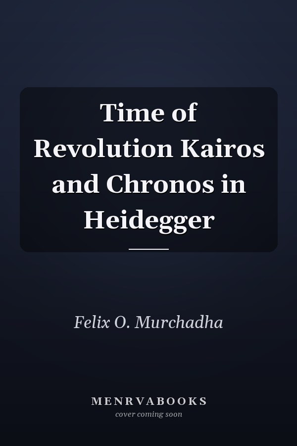 Time of Revolution Kairos and Chronos in Heidegger