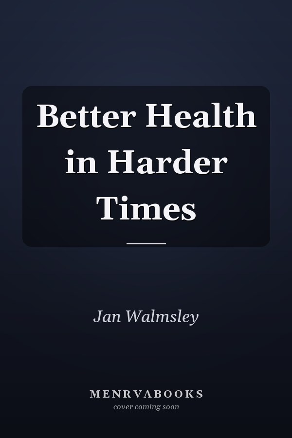 Better Health in Harder Times