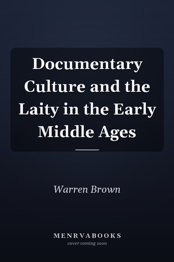 Documentary Culture and the Laity in the Early Middle Ages