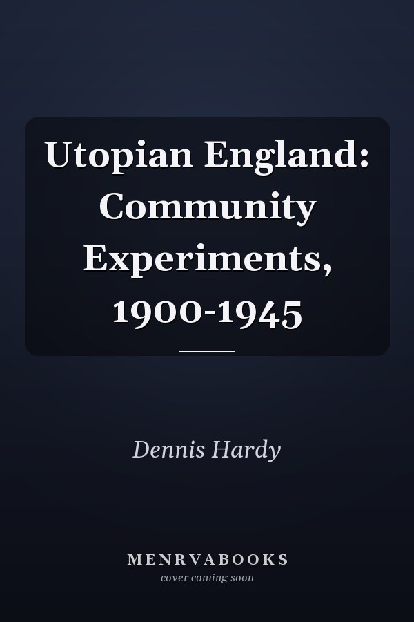 Utopian England: Community Experiments, 1900-1945
