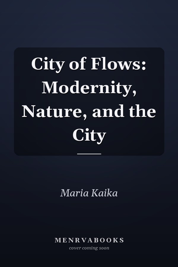 City of Flows: Modernity, Nature, and the City