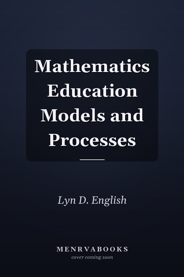 Mathematics Education Models and Processes