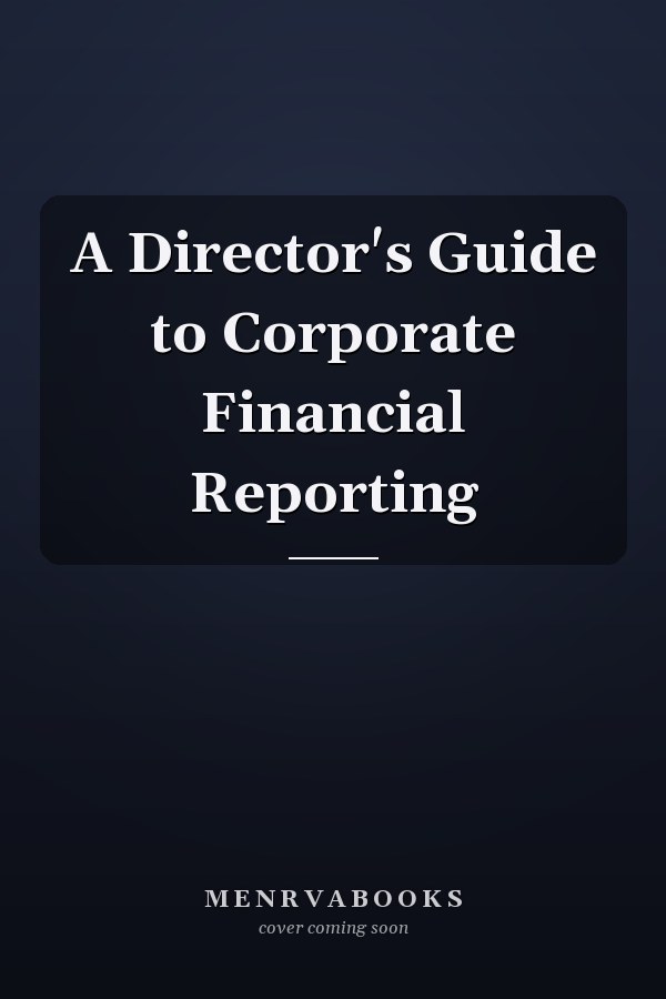 A Director's Guide to Corporate Financial Reporting