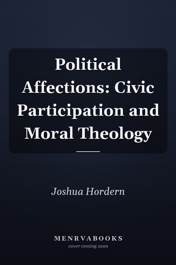 Political Affections: Civic Participation and Moral Theology