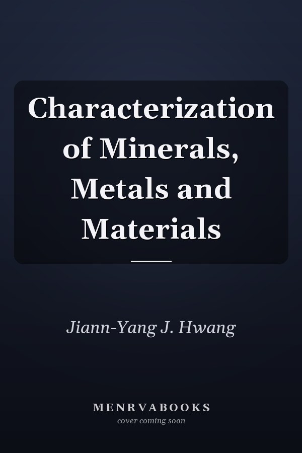 Characterization of Minerals, Metals and Materials