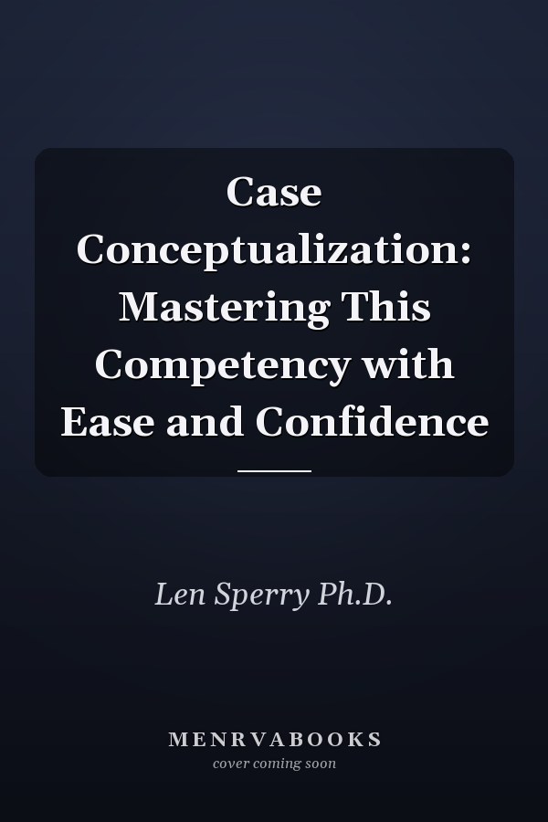Case Conceptualization: Mastering This Competency with Ease and Confidence
