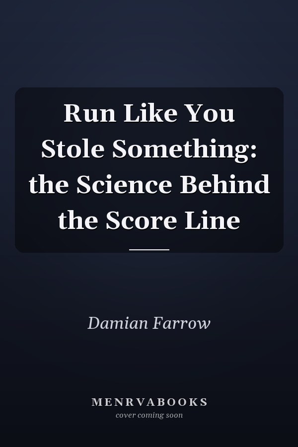 Run Like You Stole Something: the Science Behind the Score Line