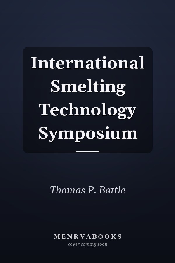 International Smelting Technology Symposium