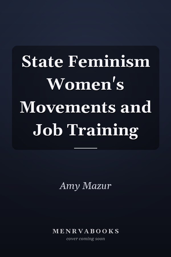 State Feminism Women's Movements and Job Training