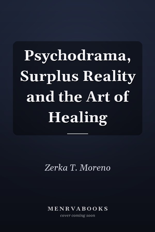 Psychodrama, Surplus Reality and the Art of Healing