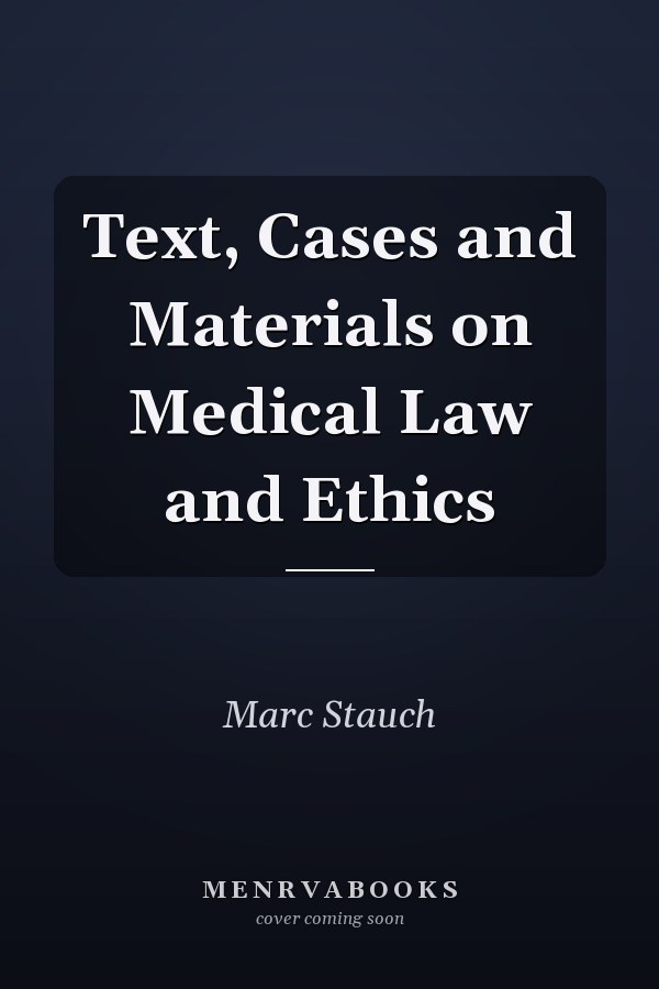 Text, Cases and Materials on Medical Law and Ethics