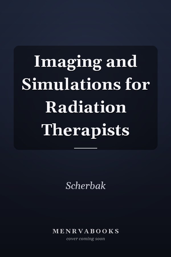 Imaging and Simulations for Radiation Therapists