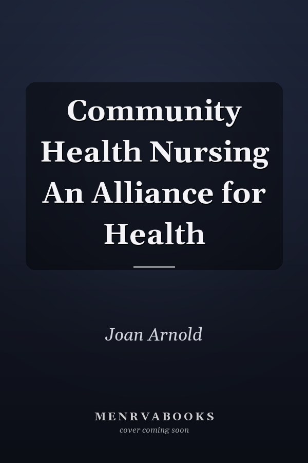 Community Health Nursing An Alliance for Health