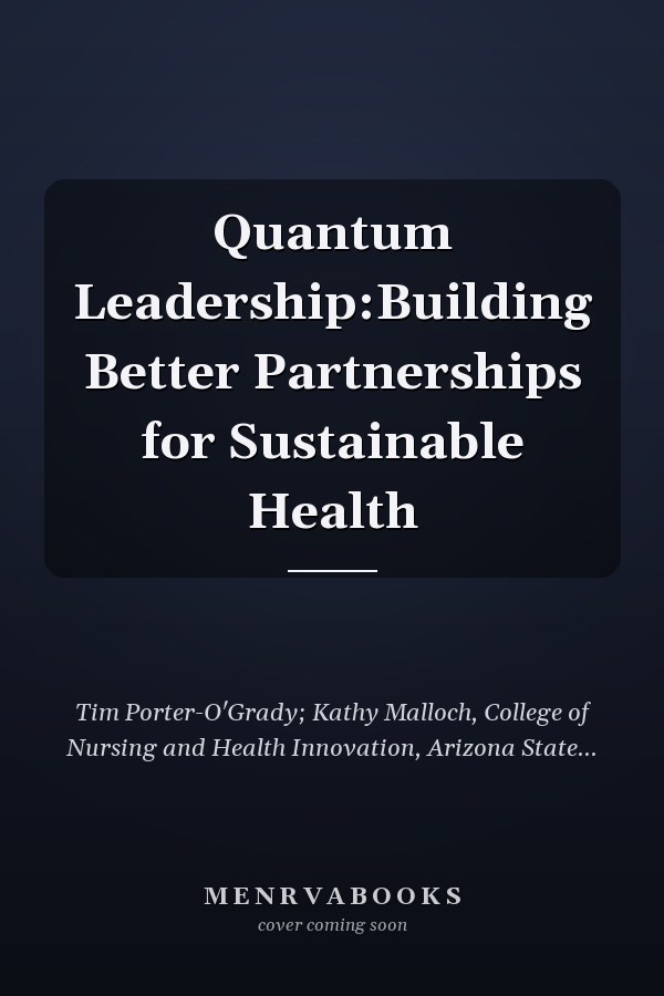 Quantum Leadership:Building Better Partnerships for Sustainable Health
