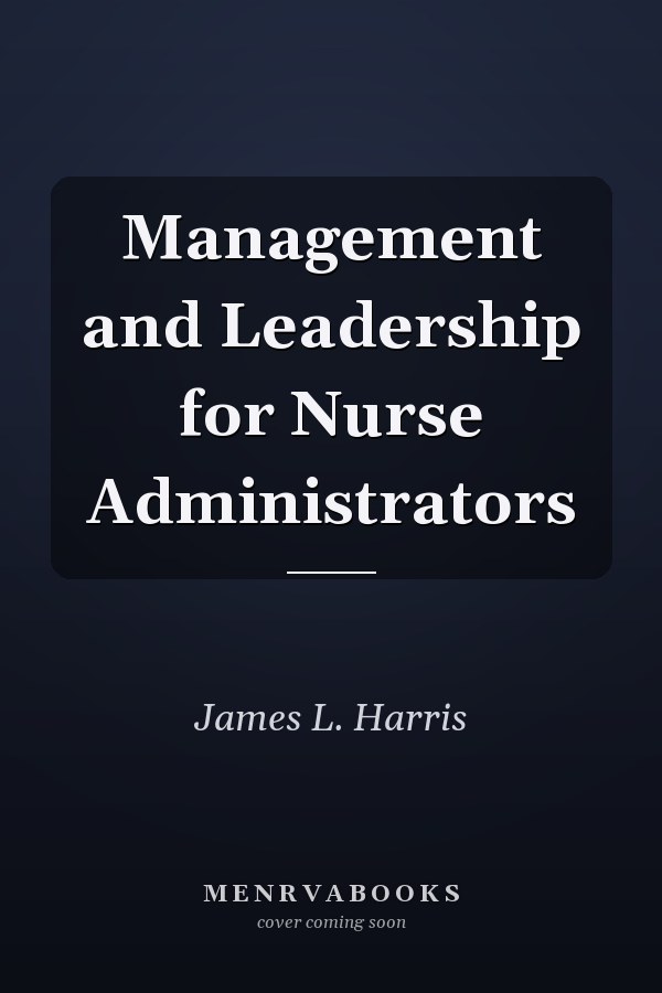 Management and Leadership for Nurse Administrators