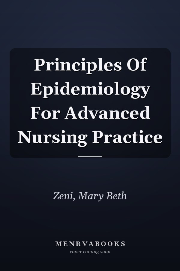 Principles Of Epidemiology For Advanced Nursing Practice