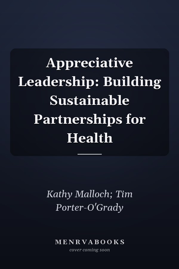 Appreciative Leadership: Building Sustainable Partnerships for Health