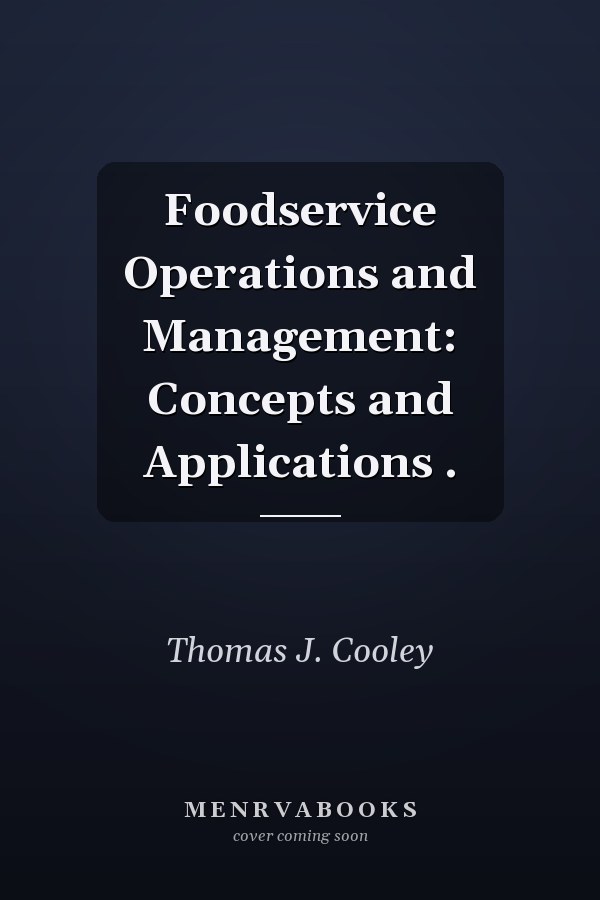 Foodservice Operations and Management: Concepts and Applications .