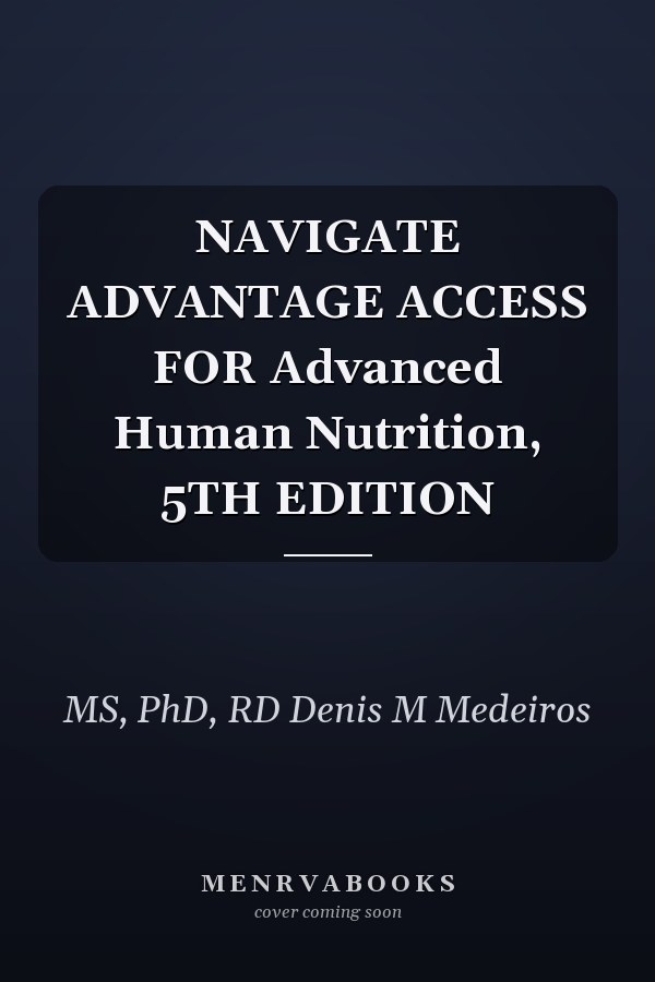 NAVIGATE ADVANTAGE ACCESS FOR Advanced Human Nutrition, 5TH EDITION