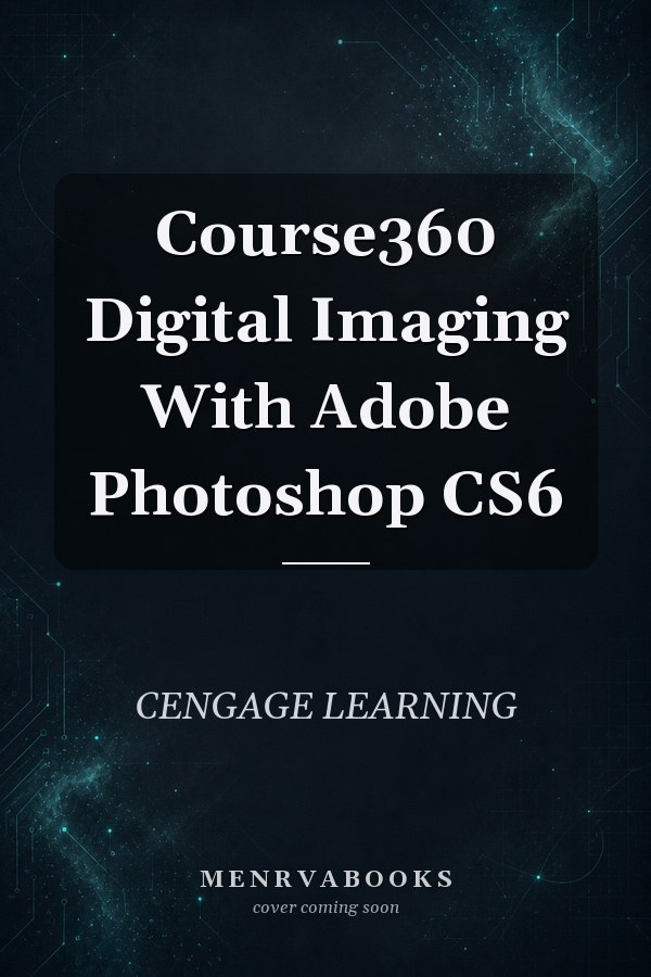 Course360 Digital Imaging With Adobe Photoshop CS6