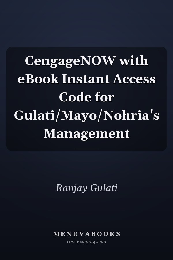 CengageNOW with eBook Instant Access Code for Gulati/Mayo/Nohria's Management