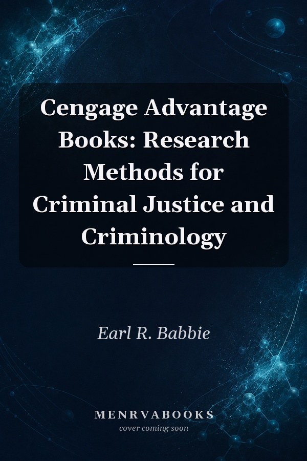 Cengage Advantage Books: Research Methods for Criminal Justice and Criminology