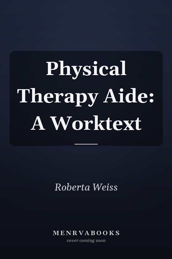 Physical Therapy Aide: A Worktext