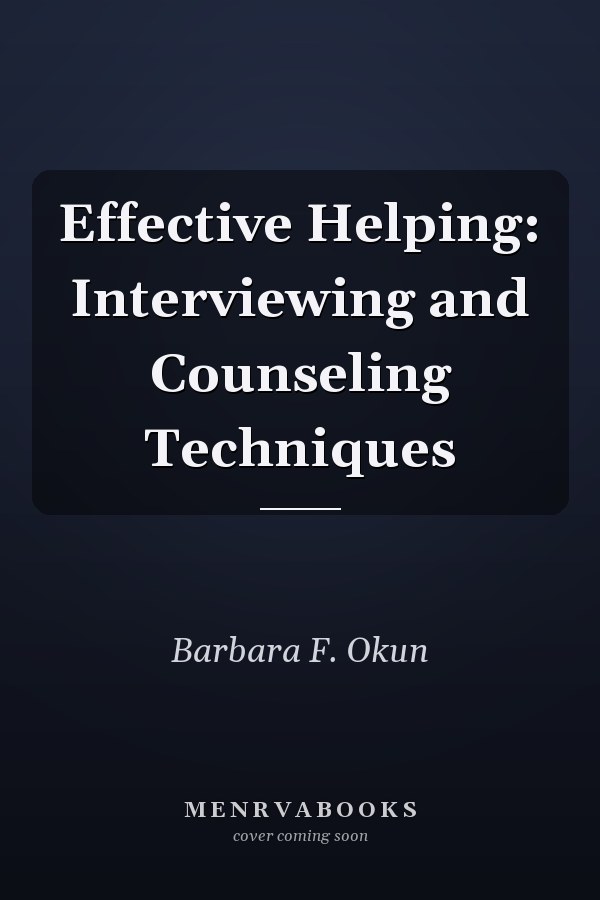 Effective Helping: Interviewing and Counseling Techniques