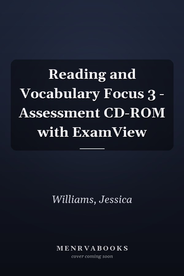 Reading and Vocabulary Focus 3 - Assessment CD-ROM with ExamView