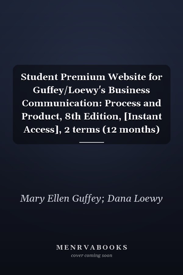 Student Premium Website for Guffey/Loewy's Business Communication: Process and Product, 8th Edition, [Instant Access], 2 terms (12 months)