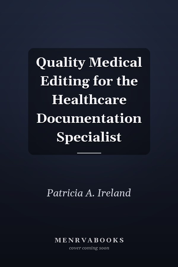 Quality Medical Editing for the Healthcare Documentation Specialist