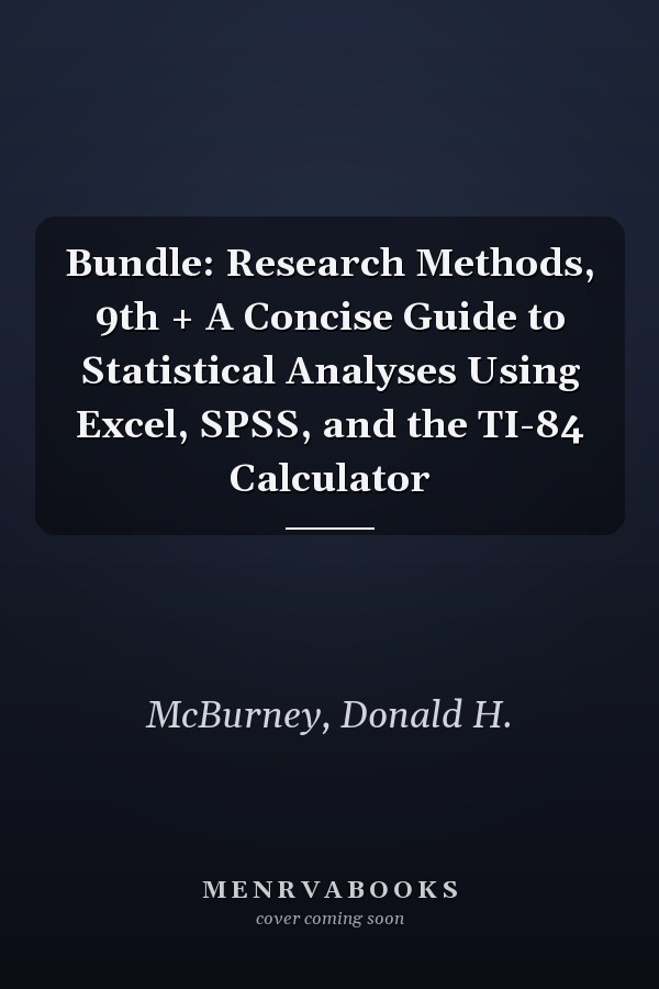 Bundle: Research Methods, 9th + A Concise Guide to Statistical Analyses Using Excel, SPSS, and the TI-84 Calculator