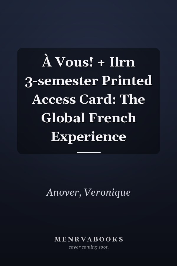 À Vous! + Ilrn 3-semester Printed Access Card: The Global French Experience