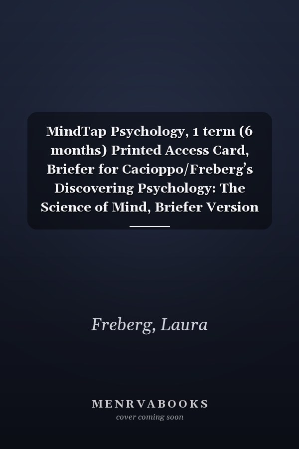 MindTap Psychology, 1 term (6 months) Printed Access Card, Briefer for Cacioppo/Freberg’s Discovering Psychology: The Science of Mind, Briefer Version (MindTap Course List)