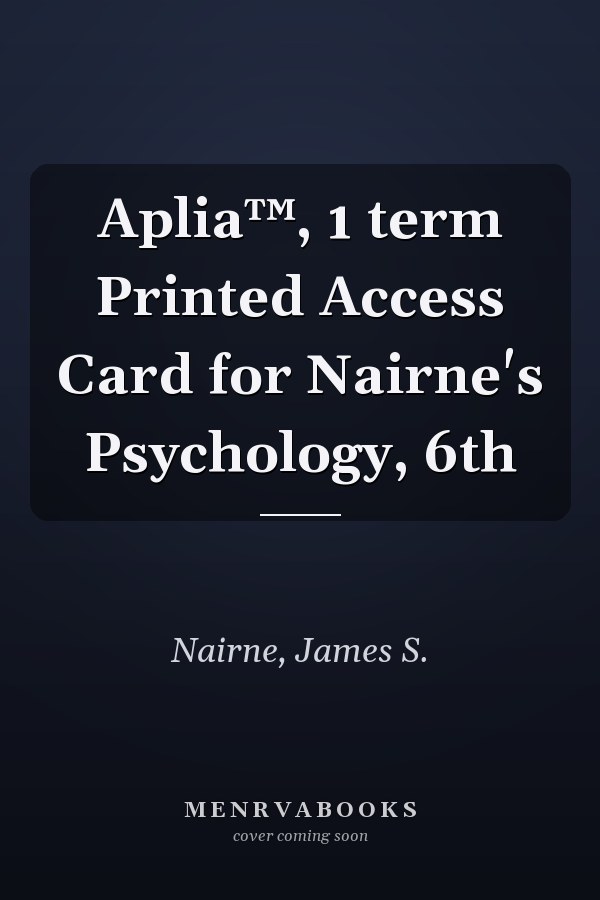 Aplia™, 1 term Printed Access Card for Nairne's Psychology, 6th
