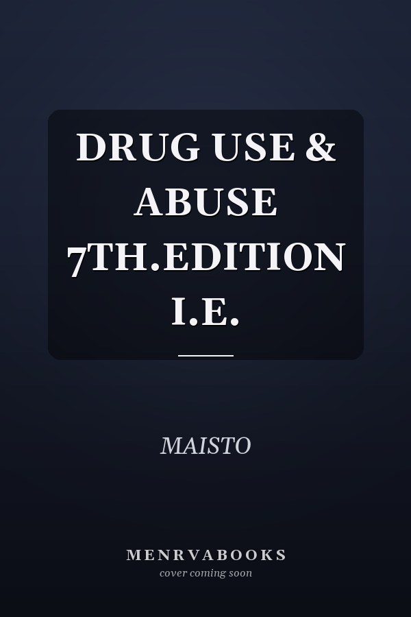 DRUG USE & ABUSE 7TH.EDITION I.E.