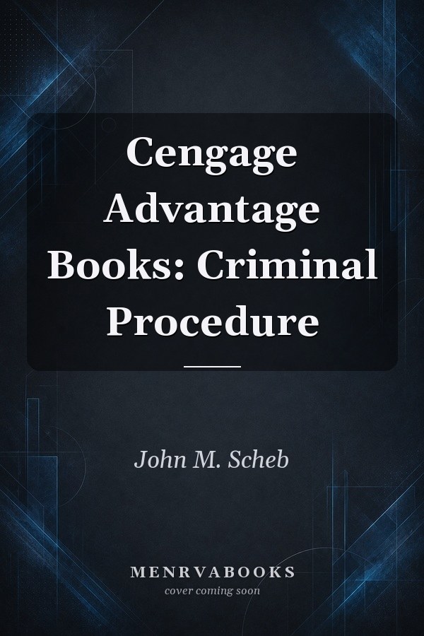 Cengage Advantage Books: Criminal Procedure