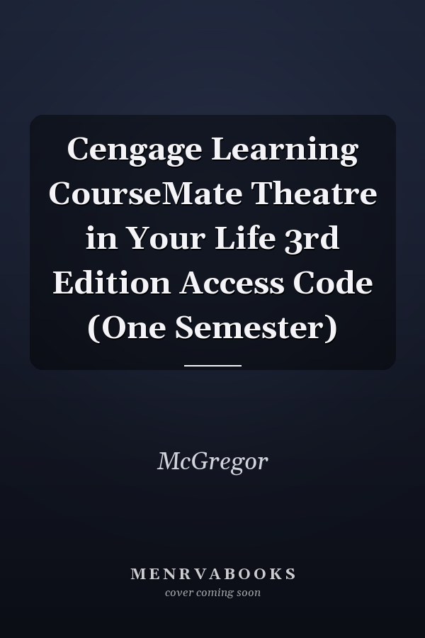 Cengage Learning CourseMate Theatre in Your Life 3rd Edition Access Code (One Semester)