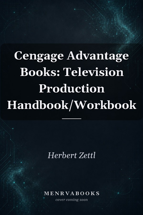 Cengage Advantage Books: Television Production Handbook/Workbook