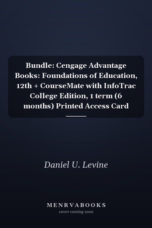 Bundle: Cengage Advantage Books: Foundations of Education, 12th + CourseMate with InfoTrac College Edition, 1 term (6 months) Printed Access Card