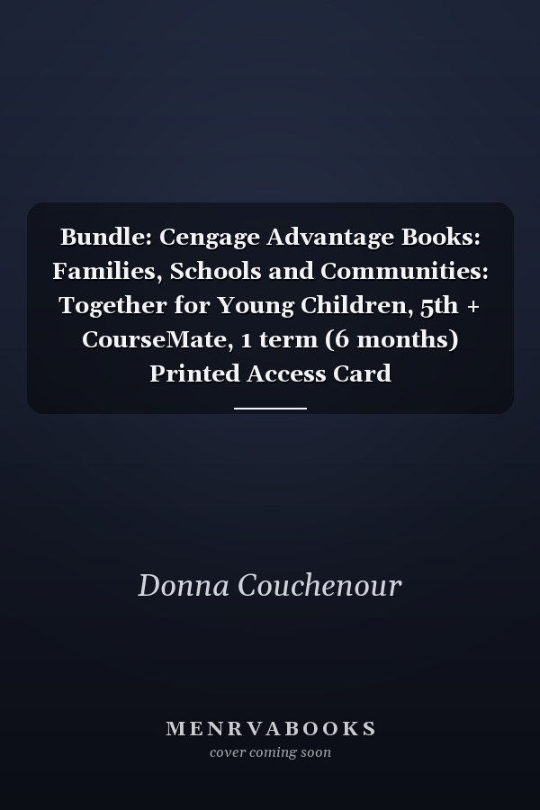 Bundle: Cengage Advantage Books: Families, Schools and Communities: Together for Young Children, 5th + CourseMate, 1 term (6 months) Printed Access Card