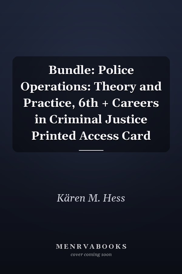 Bundle: Police Operations: Theory and Practice, 6th + Careers in Criminal Justice Printed Access Card