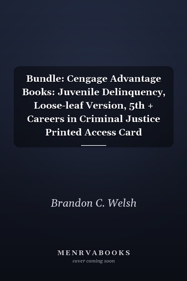 Bundle: Cengage Advantage Books: Juvenile Delinquency, Loose-leaf Version, 5th + Careers in Criminal Justice Printed Access Card