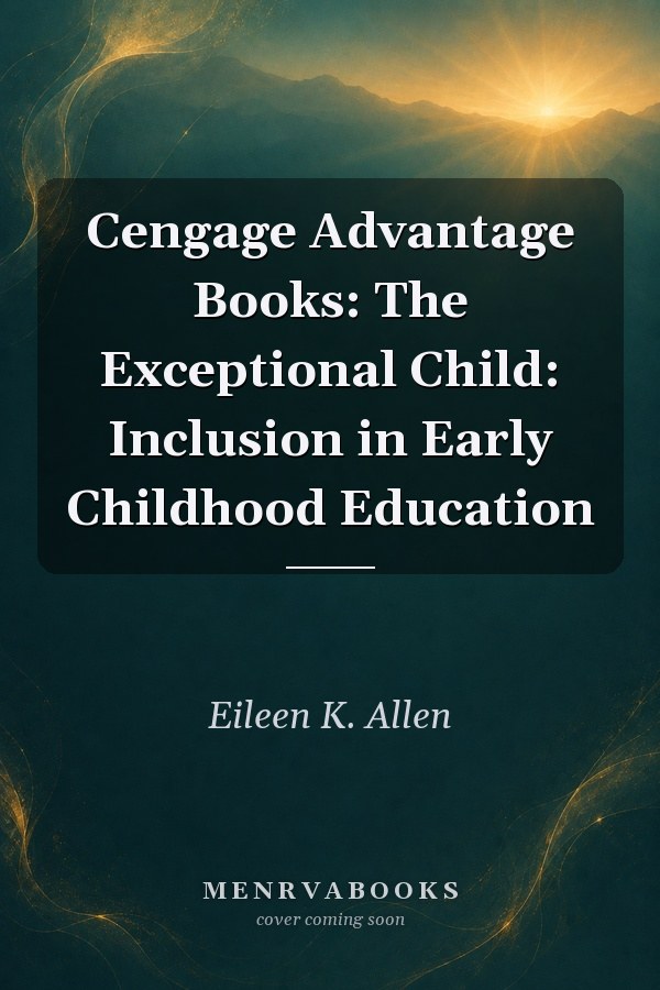 Cengage Advantage Books: The Exceptional Child: Inclusion in Early Childhood Education