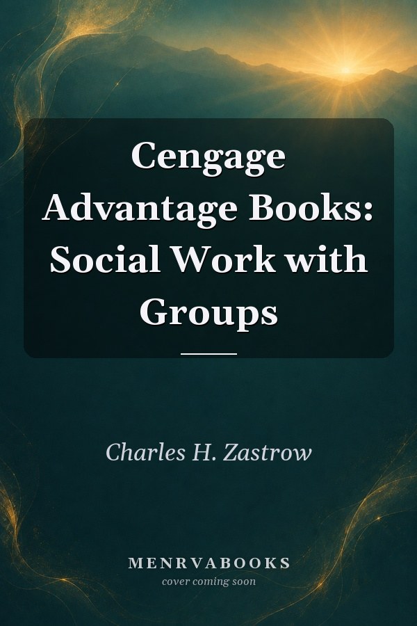 Cengage Advantage Books: Social Work with Groups