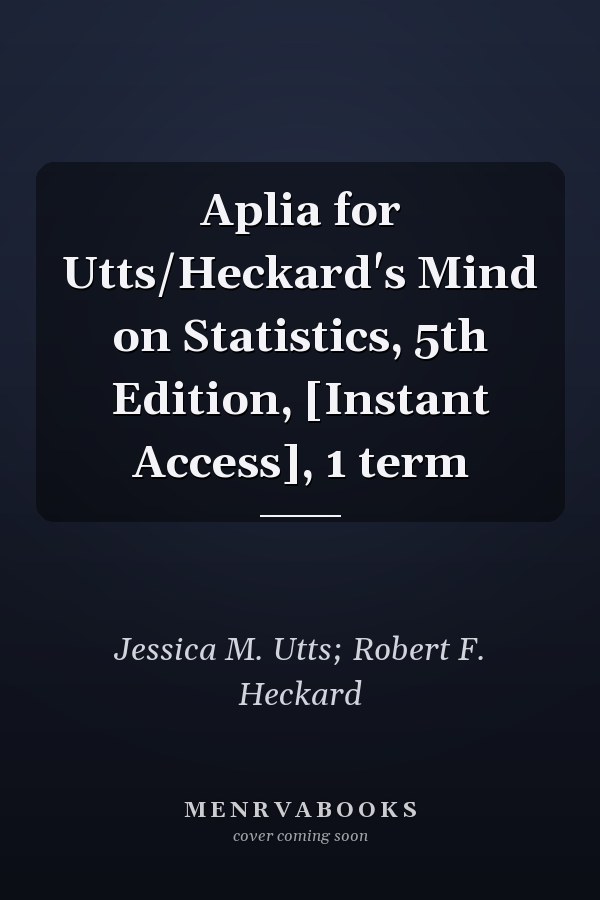 Aplia for Utts/Heckard's Mind on Statistics, 5th Edition, [Instant Access], 1 term