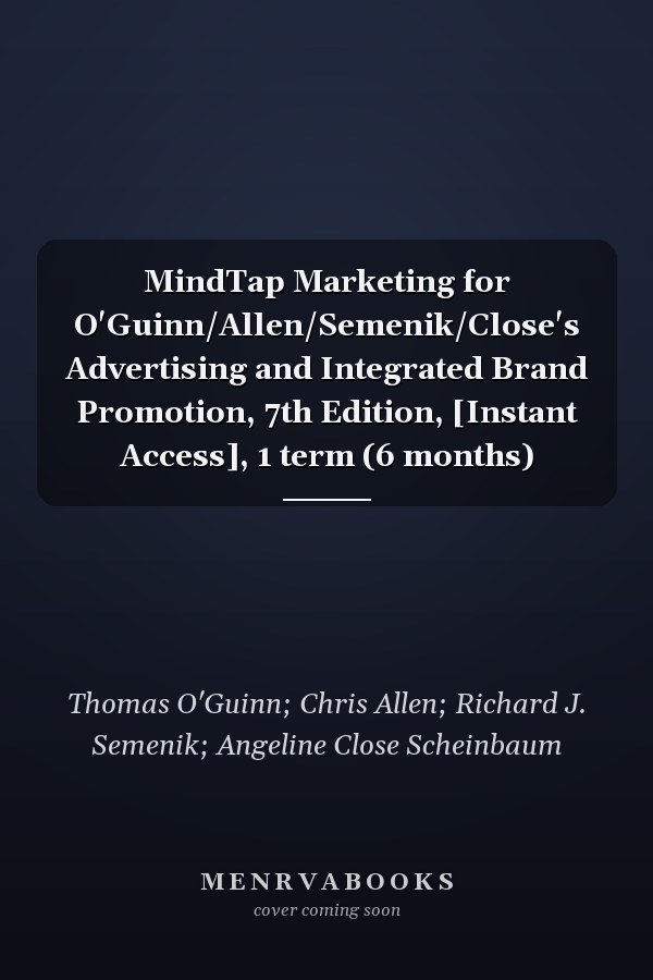 MindTap Marketing for O'Guinn/Allen/Semenik/Close's Advertising and Integrated Brand Promotion, 7th Edition, [Instant Access], 1 term (6 months)