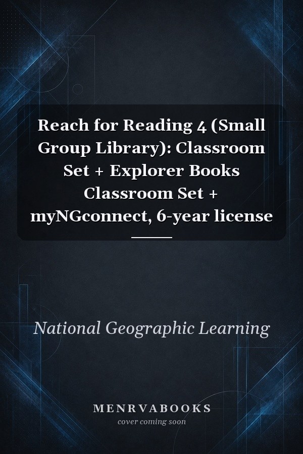 Reach for Reading 4 (Small Group Library): Classroom Set + Explorer Books Classroom Set + myNGconnect, 6-year license