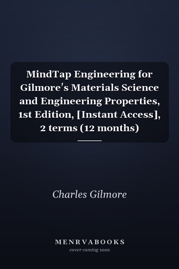 MindTap Engineering for Gilmore's Materials Science and Engineering Properties, 1st Edition, [Instant Access], 2 terms (12 months)