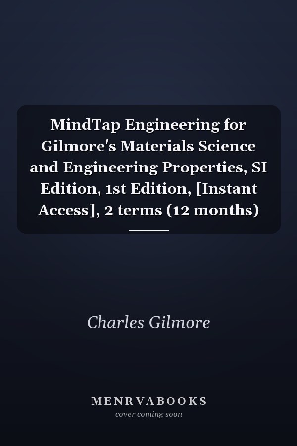 MindTap Engineering for Gilmore's Materials Science and Engineering Properties, SI Edition, 1st Edition, [Instant Access], 2 terms (12 months)